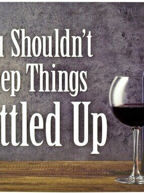 Humorous Shouldn't Keep Things Bottled Up Tin Metal Sign